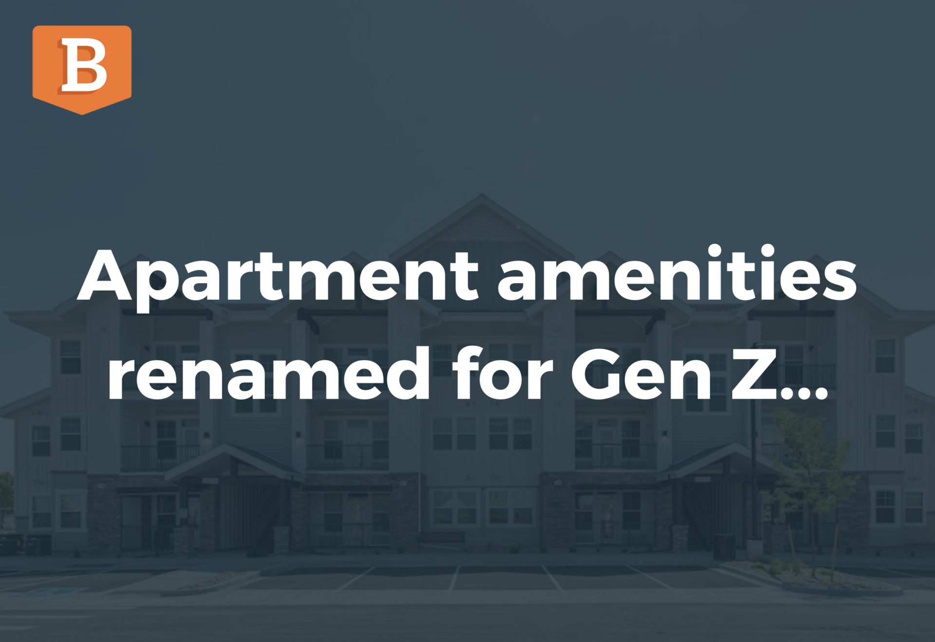Apartment amenities renamed for Gen Z...